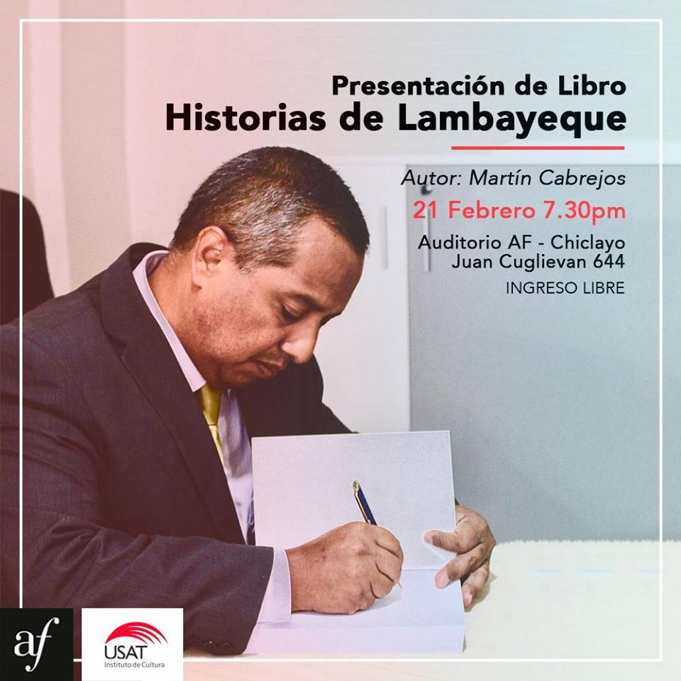 PRESENTACIÓN DEL LIBRO “HISTORIAS DE LAMBAYEQUE” DE MARTÍN CABREJOS VÍA AGENDA CIX
