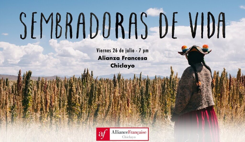 CINECLUB DE LA ALIANZA FRANCESA DE CHICLAYO PRESENTA EL DOCUMENTAL “SEMBRADORAS DE VIDA”