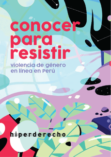 Hiperderecho: Conocer para resistir. Violencia de género en línea en Perú vía Agenda CIX