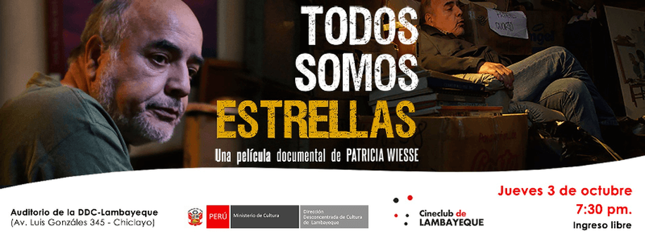 CINECLUB DE LAMBAYEQUE PRESENTA EL DOCUMENTAL PERUANO “TODOS SOMOS ESTRELLAS” VÍA AGENDA CIX